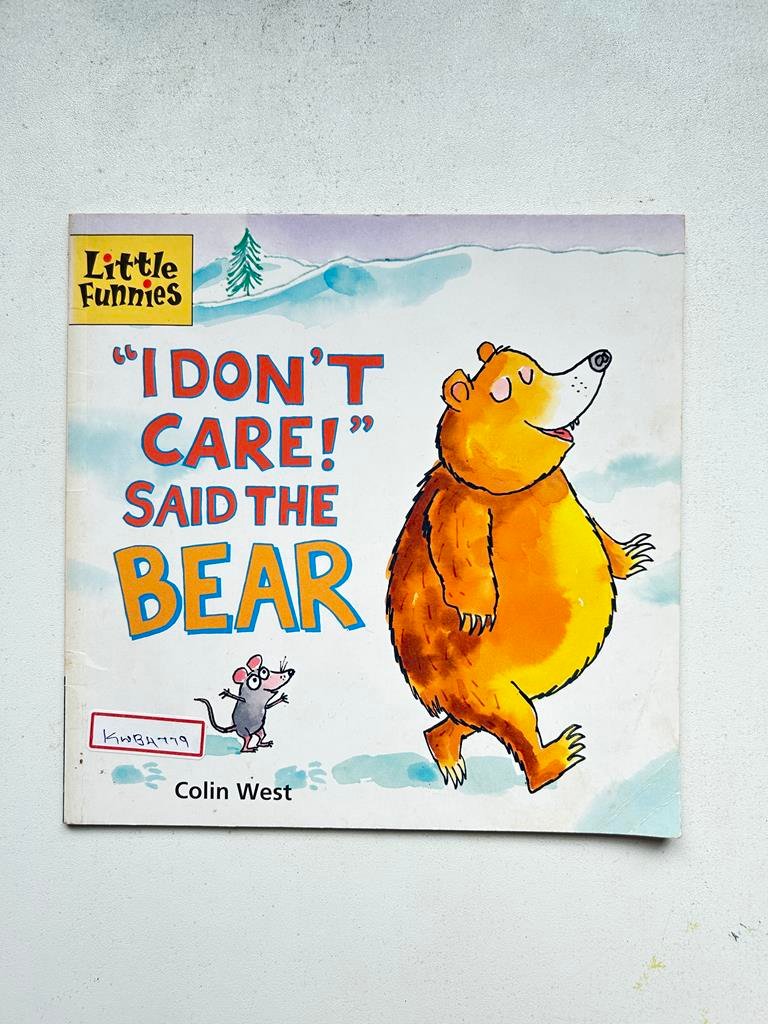 " I Don’t Care!" Said The Bear _Colin West