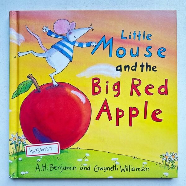 Little Mouse And The Big Red Apple _A. H. Benjamin