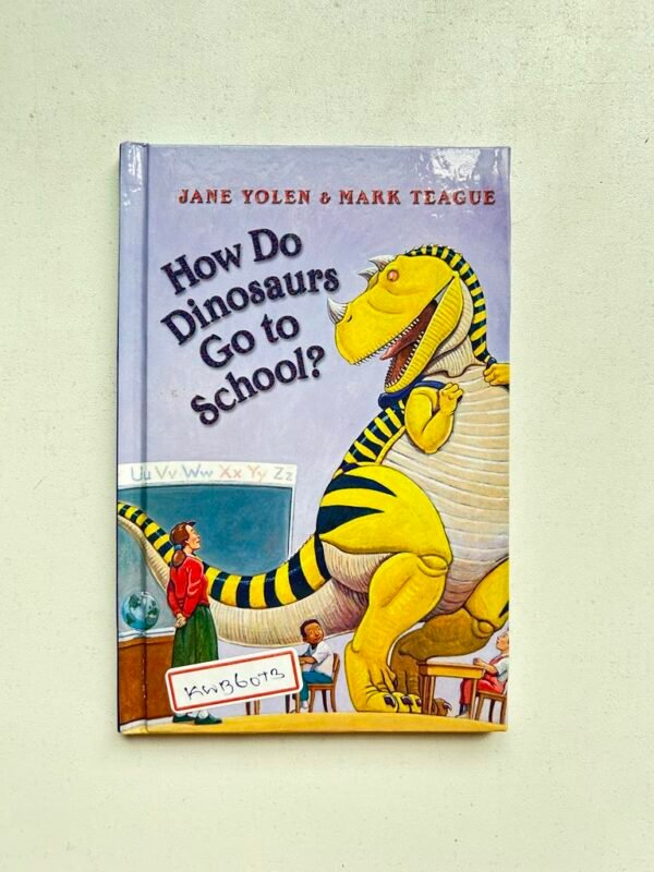 How Do Dinosaurs Go To School _Jane Yolen