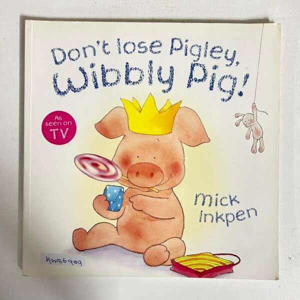Don't Lose Pigley,Wibbly Pig!_Mick Inkpen