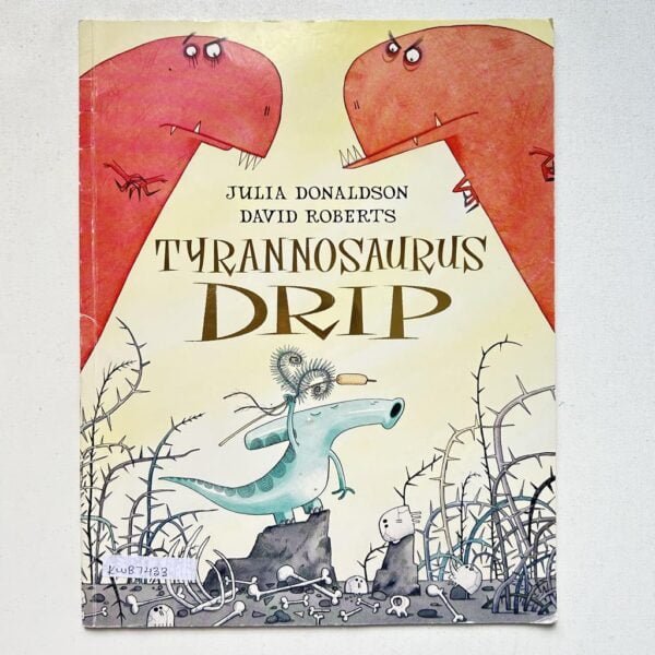 Tyrannosaurus Drip _Julia Donaldson