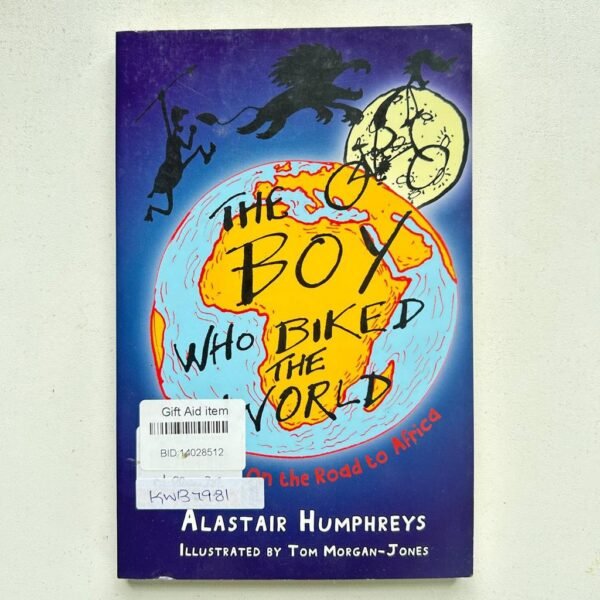 The Boy Who Biked The World_Alastair Humphreys