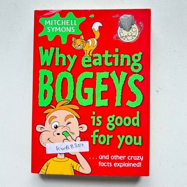 Why Eating Bogeys Is Good For You_Mitchell Symons