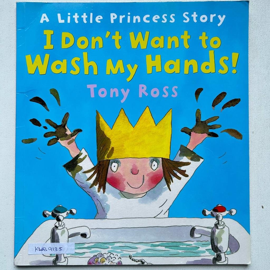 I Don't Want To Wash My Hands!_Tony Ross