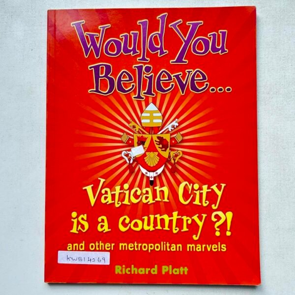 Would You Believe…Vatican City Is A Country?! And Other Metropolitan Marvels_Richard Platt