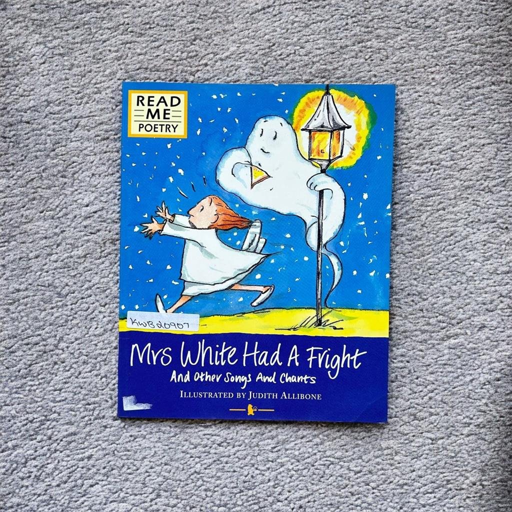 Read Me Poetry_Mrs White Had A Fright And Other Songs And Chants_Judith Allibone_KWB20907