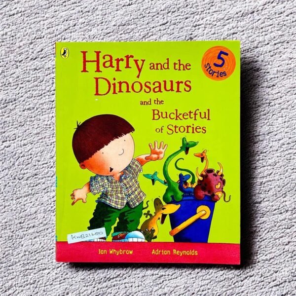 Harry And The Dinosaurs And The Bucketful Of Stories_Ian Whybrow_KWB21600