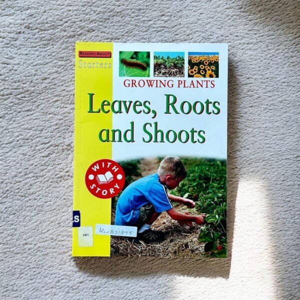 Growing Plants_Leaves,Roots And Shoots_Watts_KWB21895