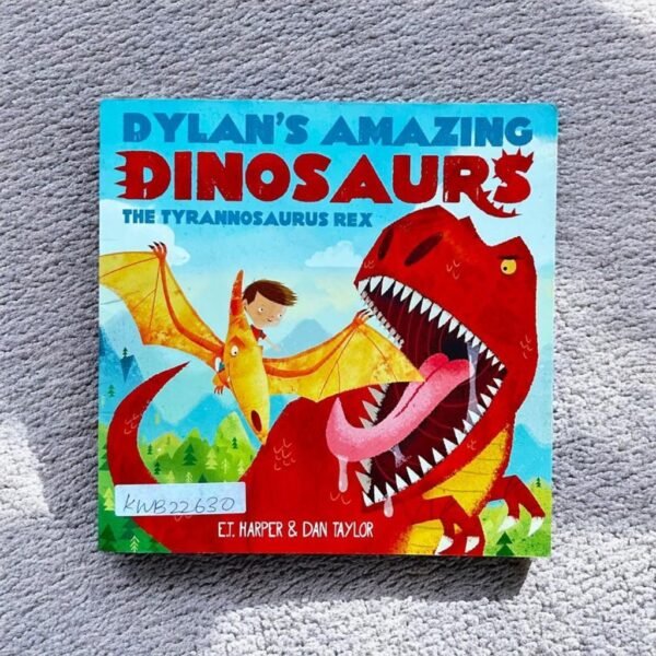 Dylan's Amazing Dinosaurs The Tyrannos Rex_E.T.Harper_KWB22630
