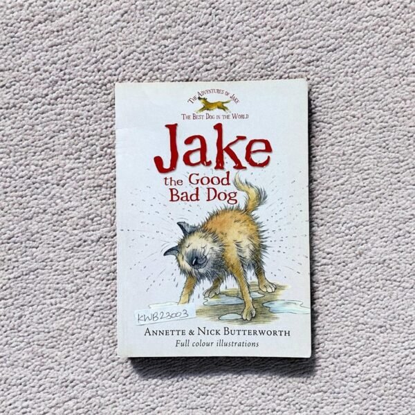 The Adventures Of Jake_The Best Dog In The World_Jake The Good Bad Dog_Nick Butterworth_KWB23003