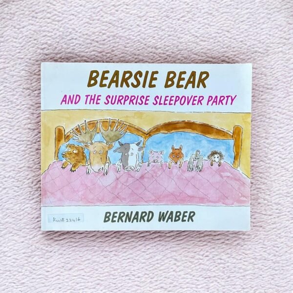 Bearse Bear And The Surprise Sleepover Party_Bernard Waber_KWB23416
