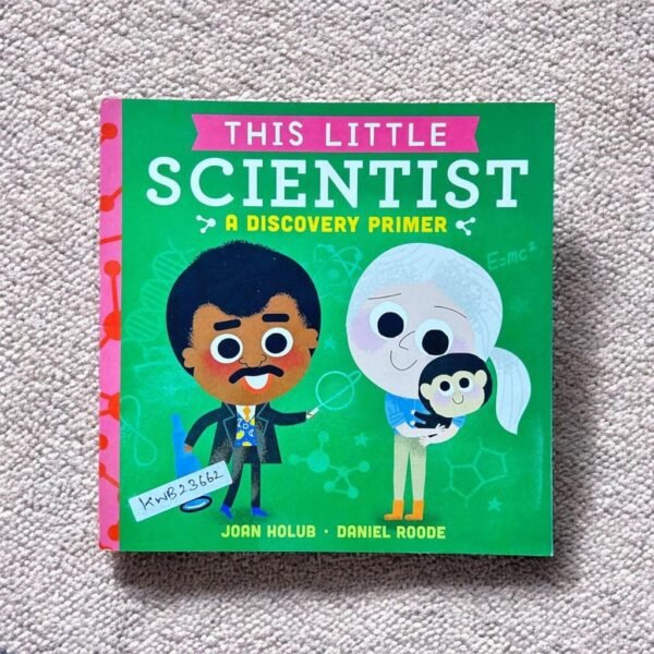 This Little Scientist A Discovery Primer_Daniel Roode_KWB23662