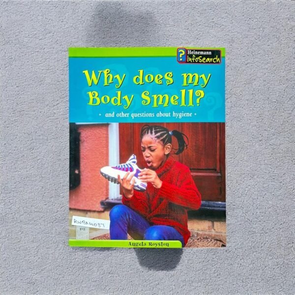 Heinemann Info Search_Why Does My Body Smell?_Angela Royston_KWB24037