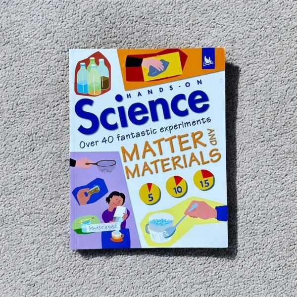 Hands- On Science Over 40 Fantastic Experiments Matter And Materials_Activity Book_KWB24082