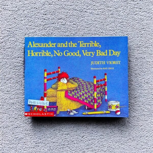 Scholastic_Alexander And The Terrible, Horrible,No Good,Very Bad Day_Judith Viorst_KWB24165
