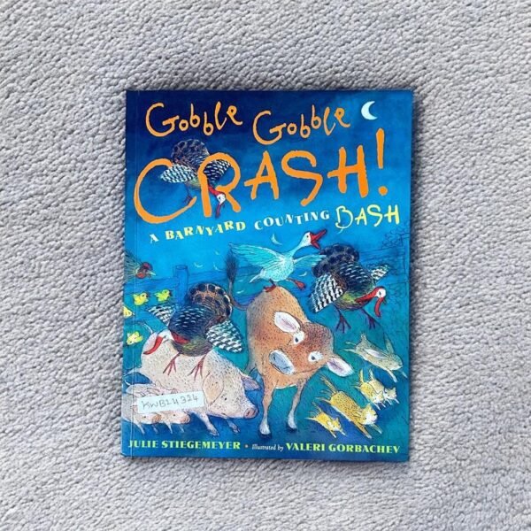 Gobble Gobble Crash! A Barnyard Counting Bash_Julie Stiegemeyer_KWB24324