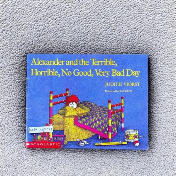 Scholastic_Alexander And The Terrible, Horrible,No Good,Very Bad Day_Judith Viorst_KWB24393
