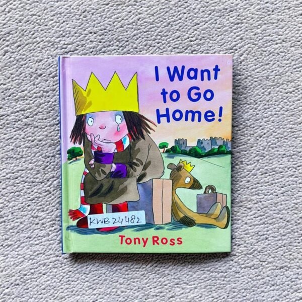 I Want To Go Home!_Tony Ross_KWB24482