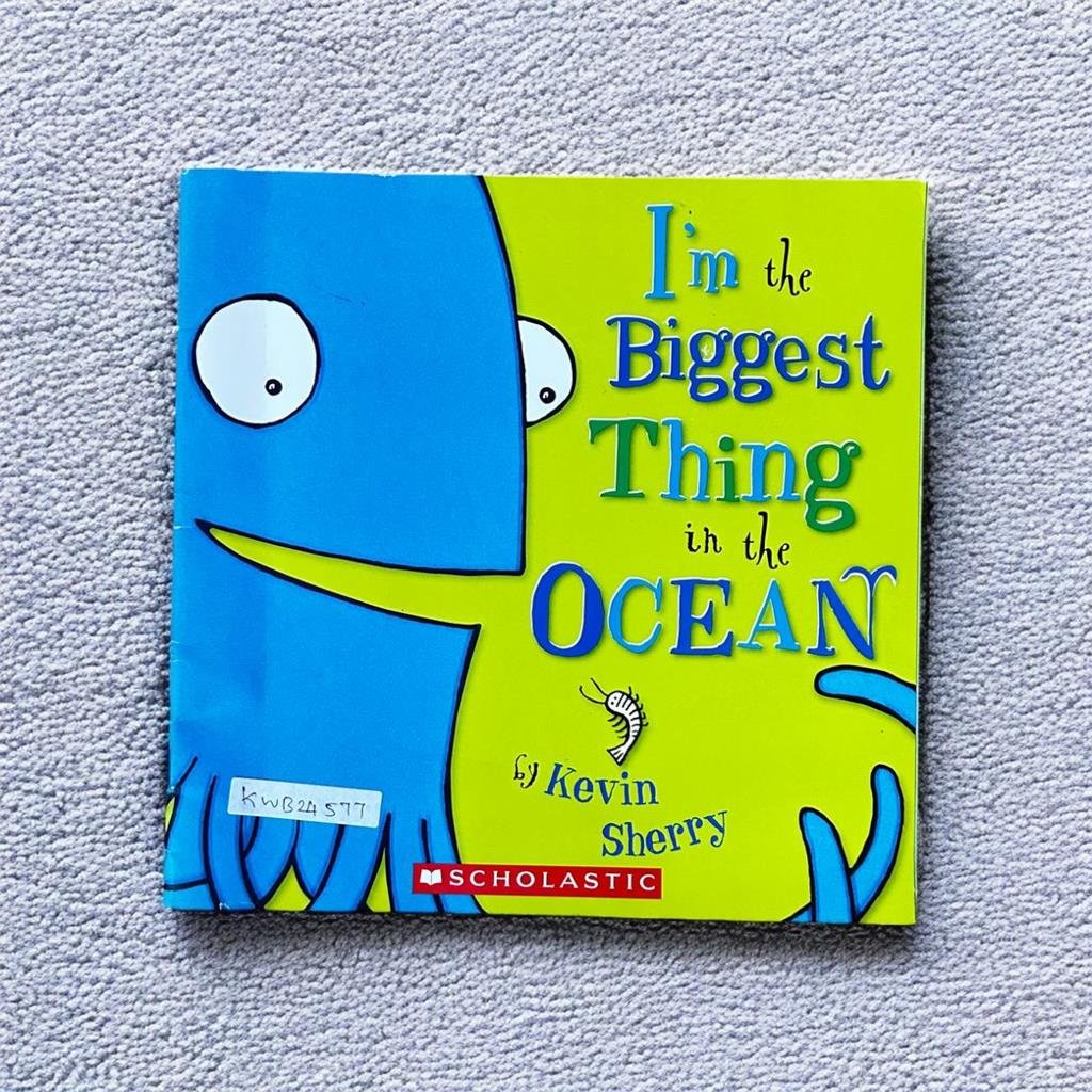 Scholastic_I'M The Biggest Thing In The Ocean_Kevin Sherry_KWB24577