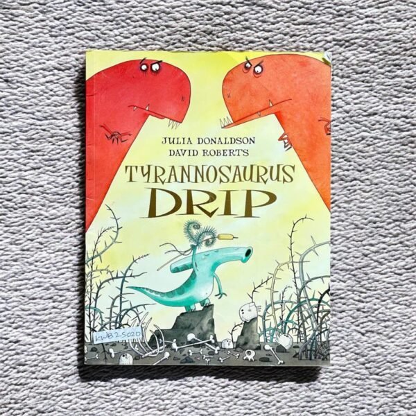 Tyrannosaurus Drip _Julia Donaldson_KWB25020