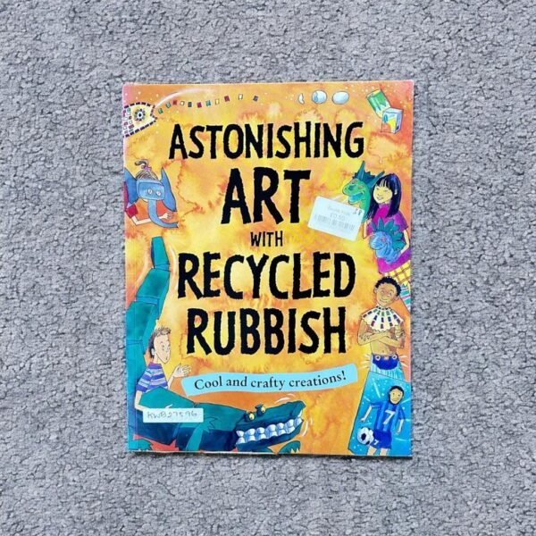 Astonishing Art With Recycled Rubbish_Susan Martineau_KWB27596