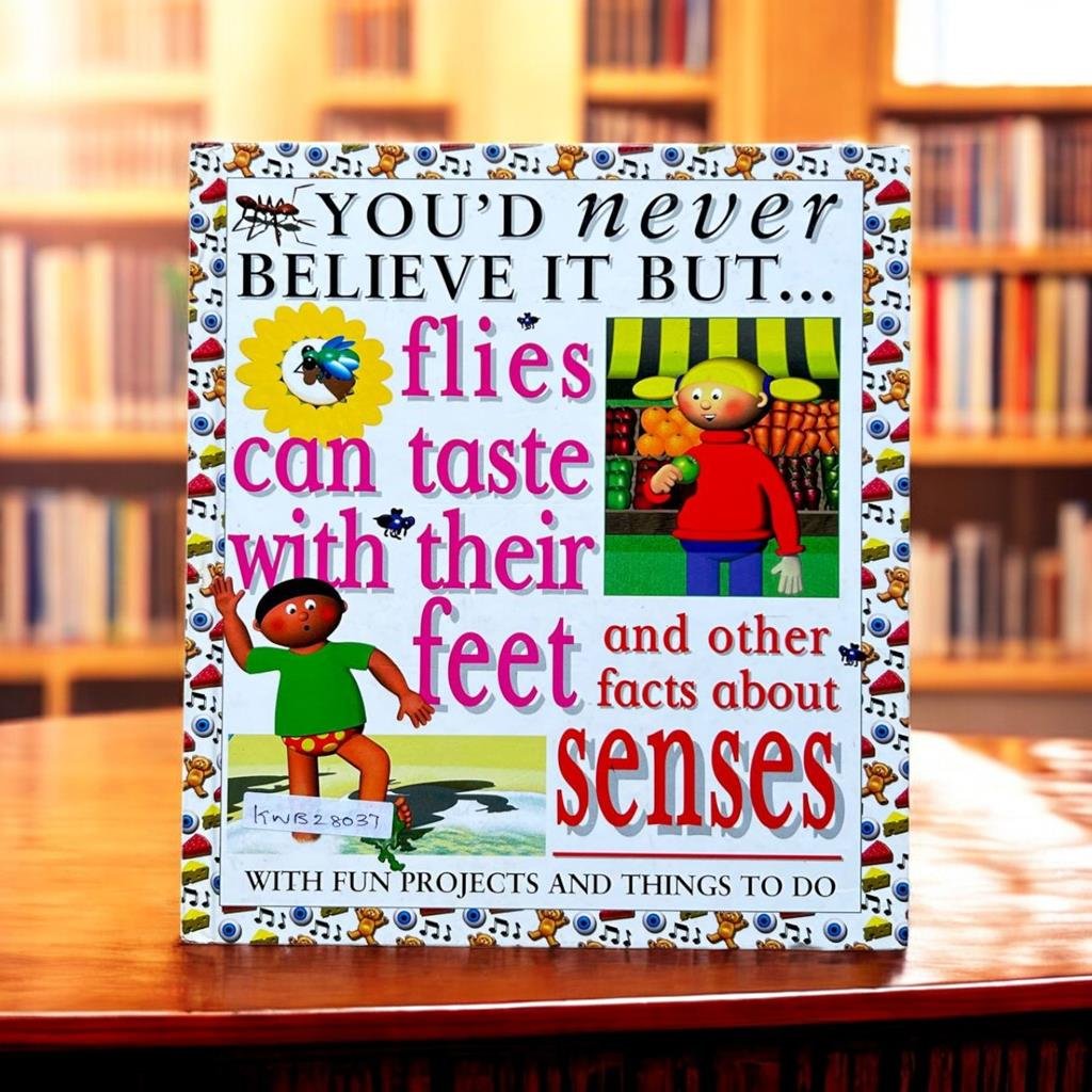 You'd Never Belive It But…Flies Can Taste With Their Feet And Other Facts About Senses_Helen Taylor_KWB28037