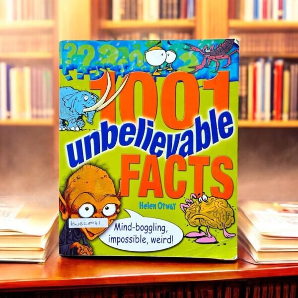 1001 Unbelievable Facts_Helen Otway_KWB28041