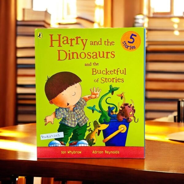 Harry And The Dinosaurs And The Bucketful Of Stories_Ian Whybrow_KWB29203