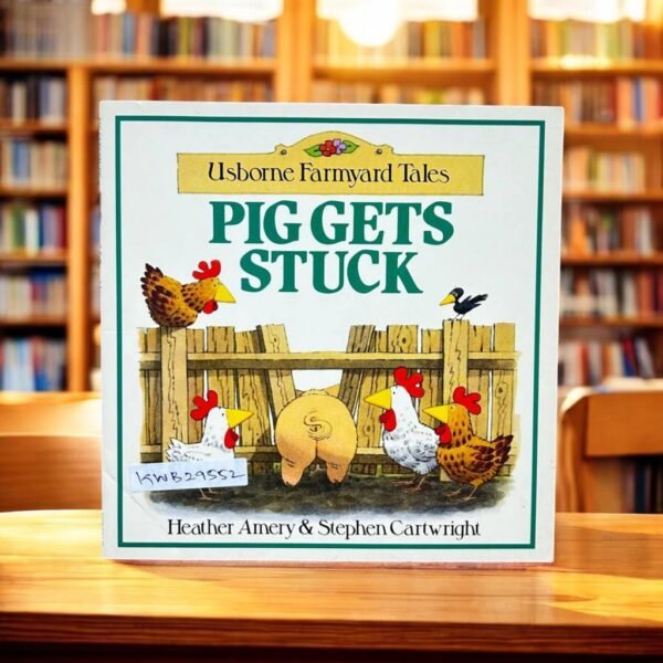 Usborne Farmyard Tales_Pig Gets Stuck_Heather Amery_KWB29552