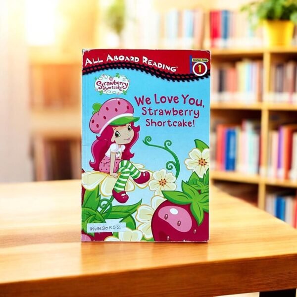 All Aboard Reading We Love You, Strawberry Shortcake!_Used_Sierra Harimann_KWB30832