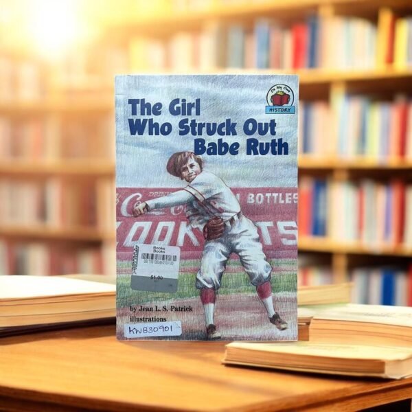 The Girl Who Struck Out Babe Ruth_Jean L.S. Patrick_KWB30901