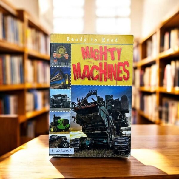 Ready To Read_Mighty Machines_Sarah Creese _KWB30953