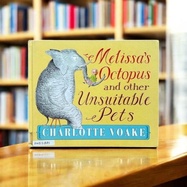 Melissa's Octopus And Other Unsuitable Pets_Charlotte Voake_KWB31223