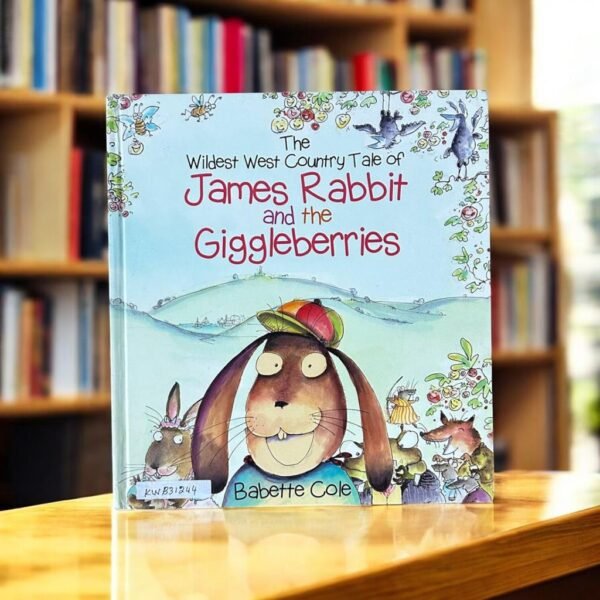 The Wildest West Country Tale Of James Rabbit And The Giggleberries_Babette  Cole_KWB31244