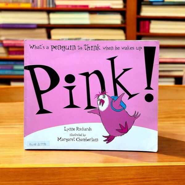 What's A Penguin To Think When He Wakes Up Pink!_Lynne Rickards_KWB31770