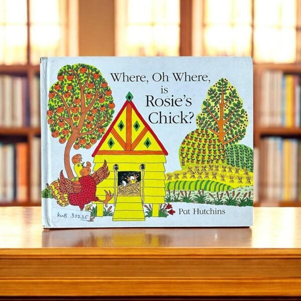 Where, Oh Where, Is Rosie's Chick ?_Pat Hutchins_KWB32235