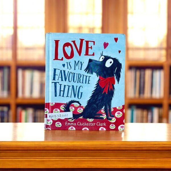 Love Is My Favorite Thing_Emma Chichester clark_KWB32301
