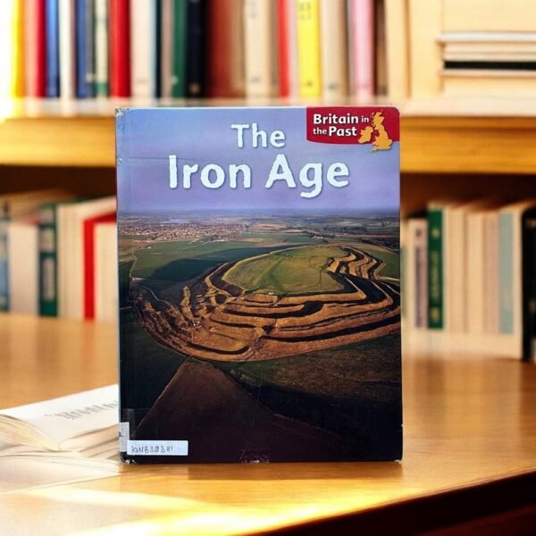 Britain In The Past_The Iron Age_Moira Butterfield_KWB32381