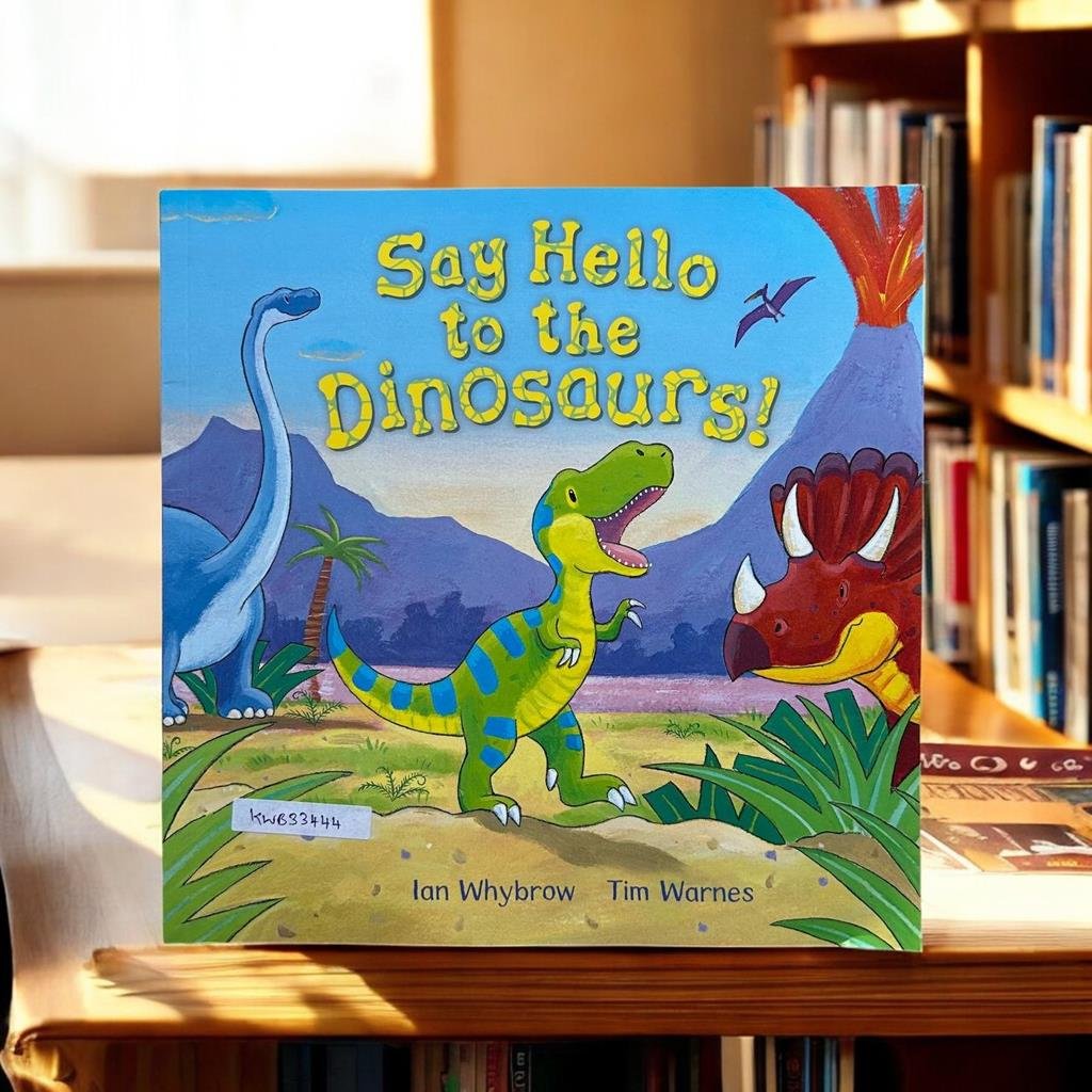 Say Hello To The Dinosaurs!_Ian Whybrow_KWB33444