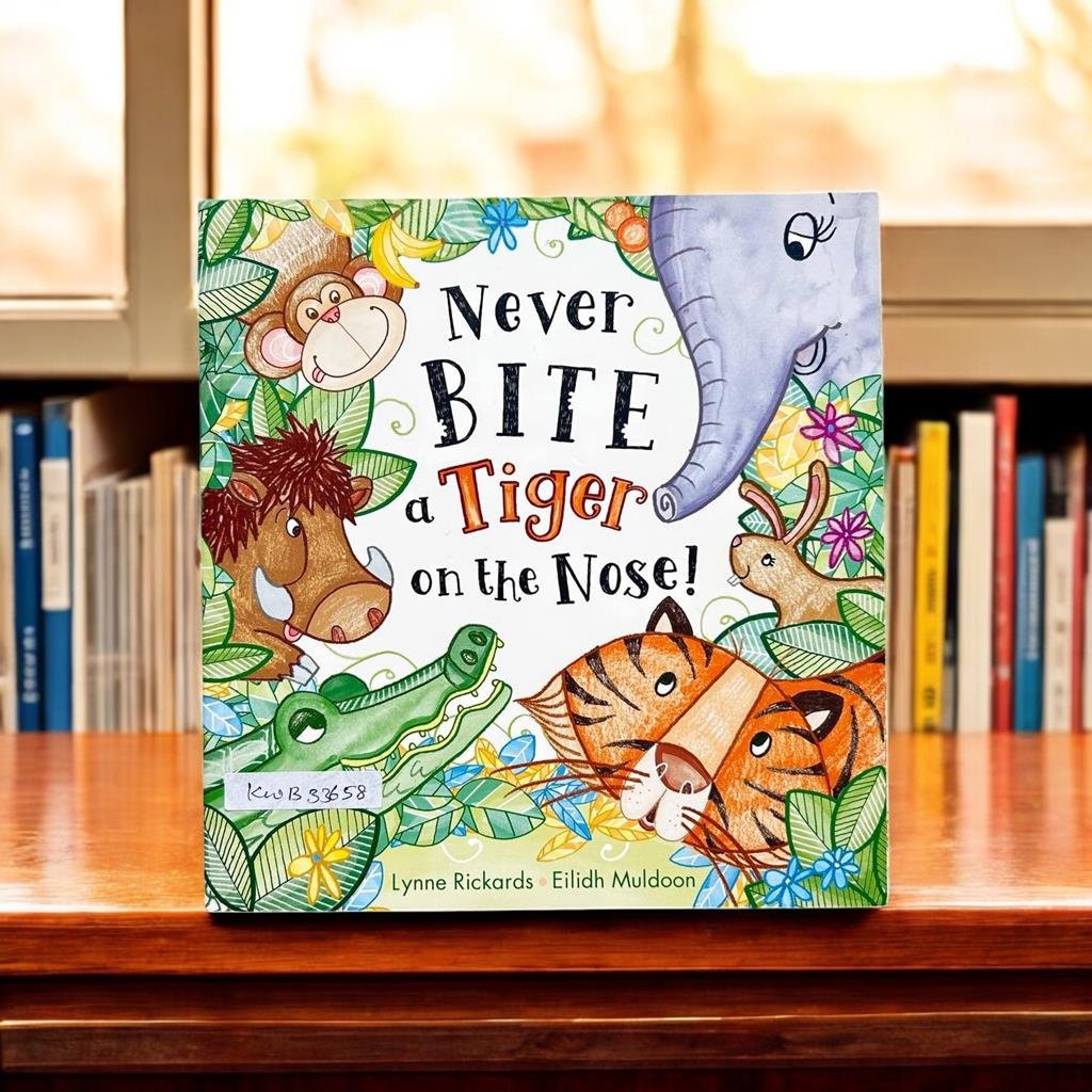 Never Bite A Tiger On The Nose!_Lynne Rickards_KWB33658