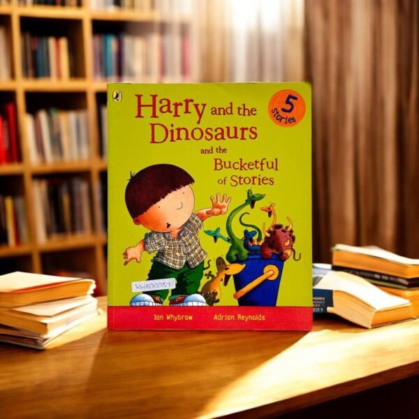 Harry And The Dinosaurs And The Bucketful Of Stories_Ian Whybrow_KWB33757