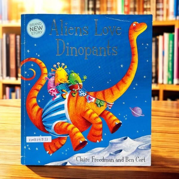 Aliens Love Dinopants_Claire Freedman_KWB34233