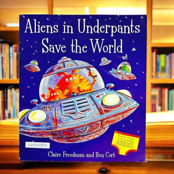 Aliens In Underpants Save The World_Claire Freedman_KWB34234