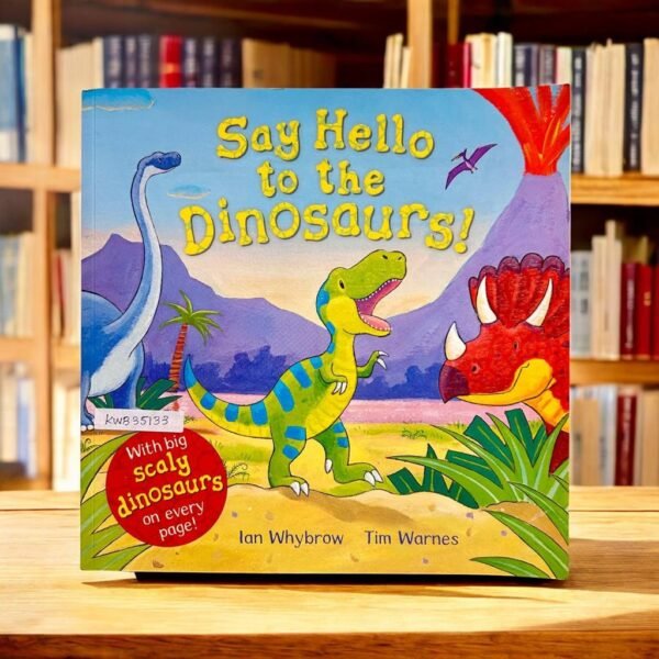 Say Hello To The Dinosaurs!_Touch And Feel_Ian Whybrow_KWB35133