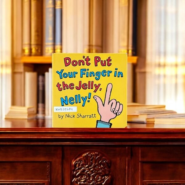 Don't Put Your Finger In The Jelly,Nelly!_Nick Sharratt_KWB35624