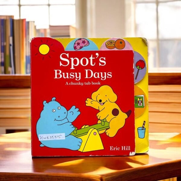 Spot's Busy Days_Tab Book_Eric Hill_KWB35815