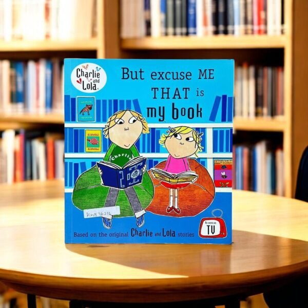 Charlie And Lola_But Excuse Me That Is My Book_Lauren Child_KWB36216