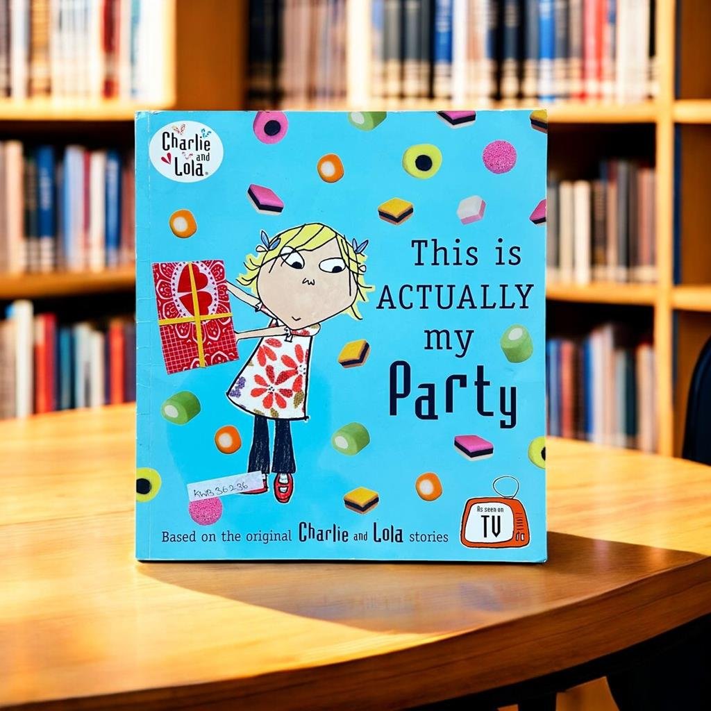 Charlie And Lola_This Is Actually My Party_Puffin_KWB36236