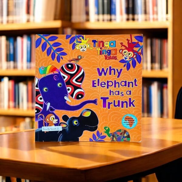 Tinga Tinga Tales_Why Elephant Has A Trunk_Claudia Lloyd_KWB36258