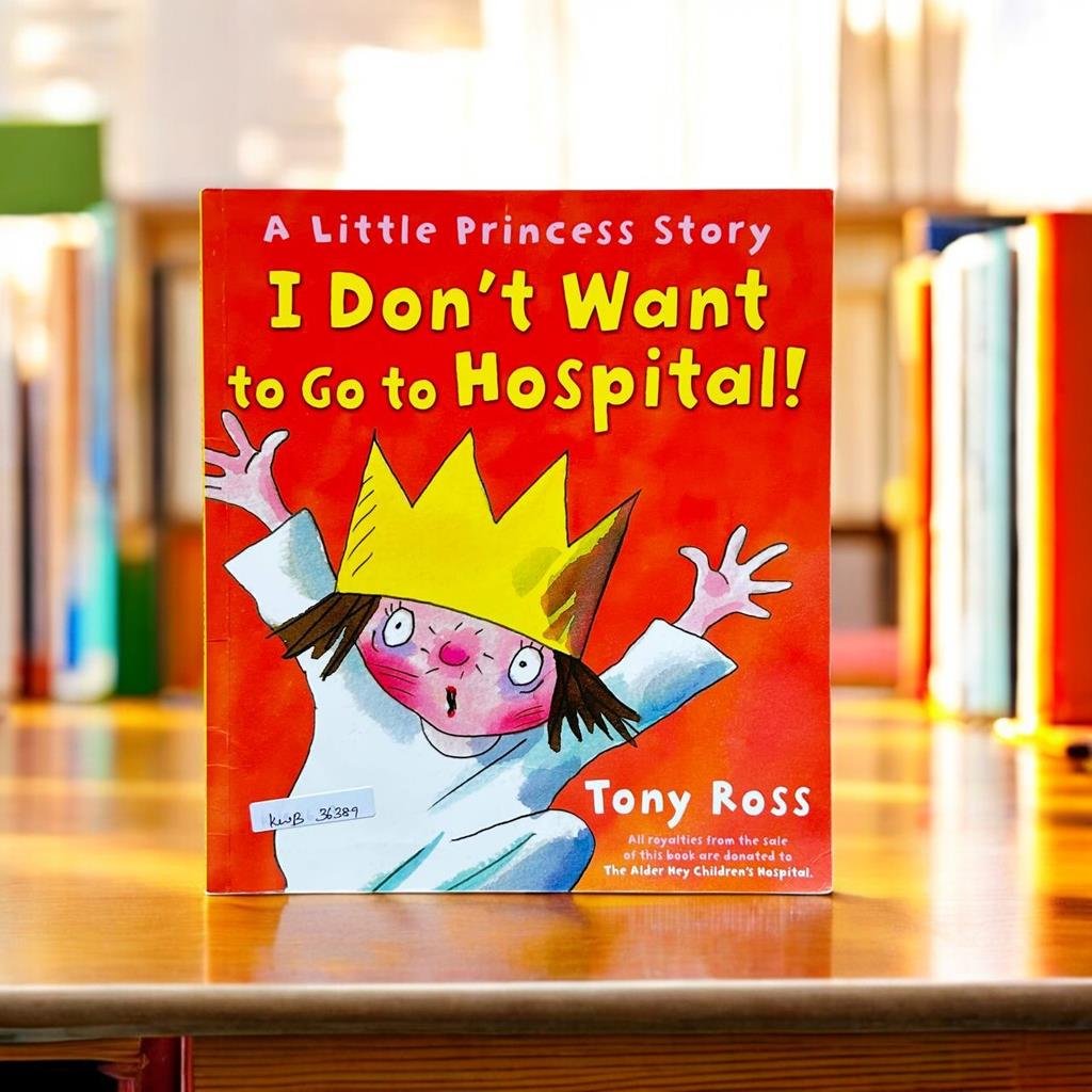 A Little Princess Story_I Don't Want To Go To Hospital!_Tony Ross_KWB36389